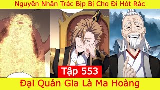 Đại Quản Gia Là Ma Hoàng - Tập 553 | Lý Do Trác Bịp Bị Cho Đi Quét Rác