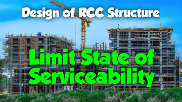 Limit State of Serviceability | Principal Limit State | Design of RCC Structure | Part 4