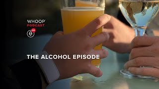 How Alcohol Impacts Sleep, Workouts, Next-Day Recovery and Performance | WHOOP Podcast