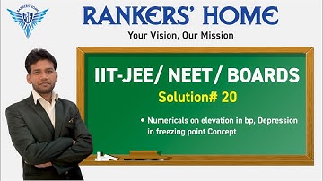 Solutions#20, Numericals on elevation in bp, Depression in freezing point Concept