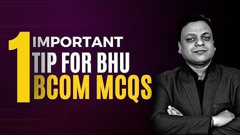 1 Important Tip about BHU Bcom MCQs