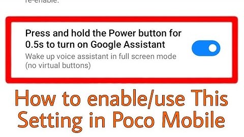 how to on/off/use Press and hold the Power button for 0.5s to turn on Google Assistant in poco phone