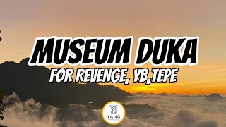 Download lagu MUSEUM DUKA - FOR REVENGE, YB, TEPE (Lyrics)