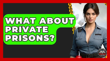 What About Private Prisons? | Jail & Prison Insider