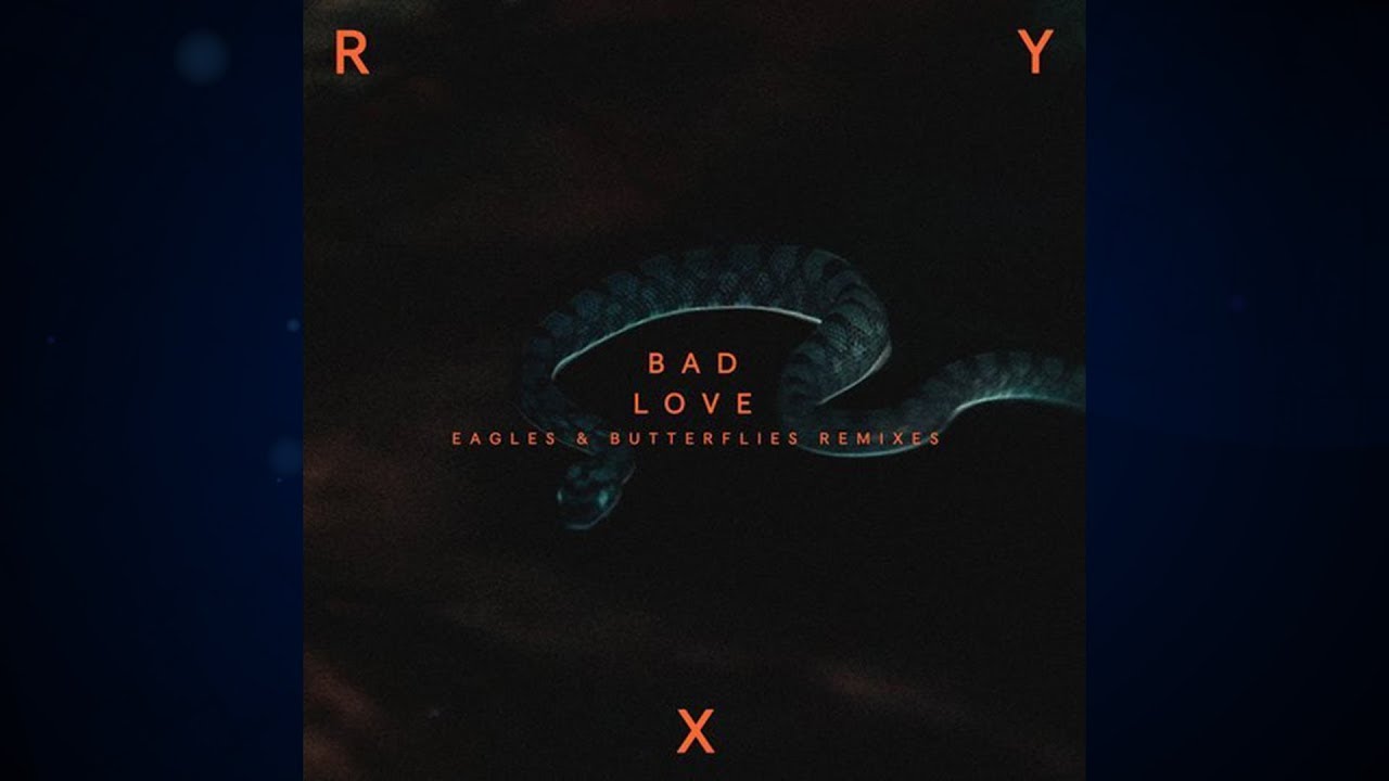 Download RY X - Bad Love (Eagles & Butterflies Remix) [Infectious Music]