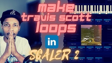 Can Scaler 2 make Travis Scott type loops | Scaler 2 scales