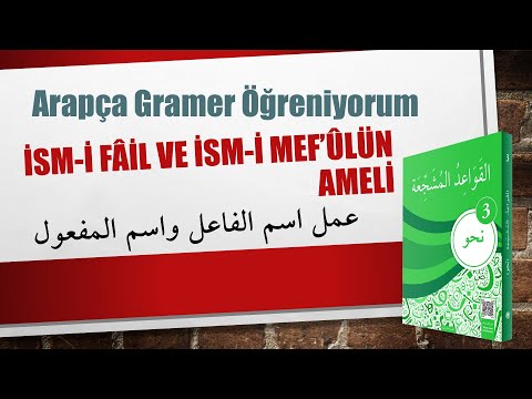 Nahv-3 İsm-i Fail ve İsm-i Mef'ulün Ameli - 18. Konu / عمل اسم الفاعل واسم المفعول