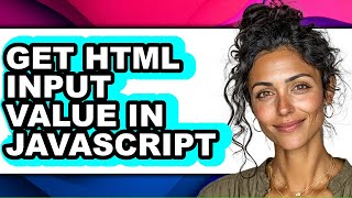 How to Get Html Input Value in Javascript (full Guide)