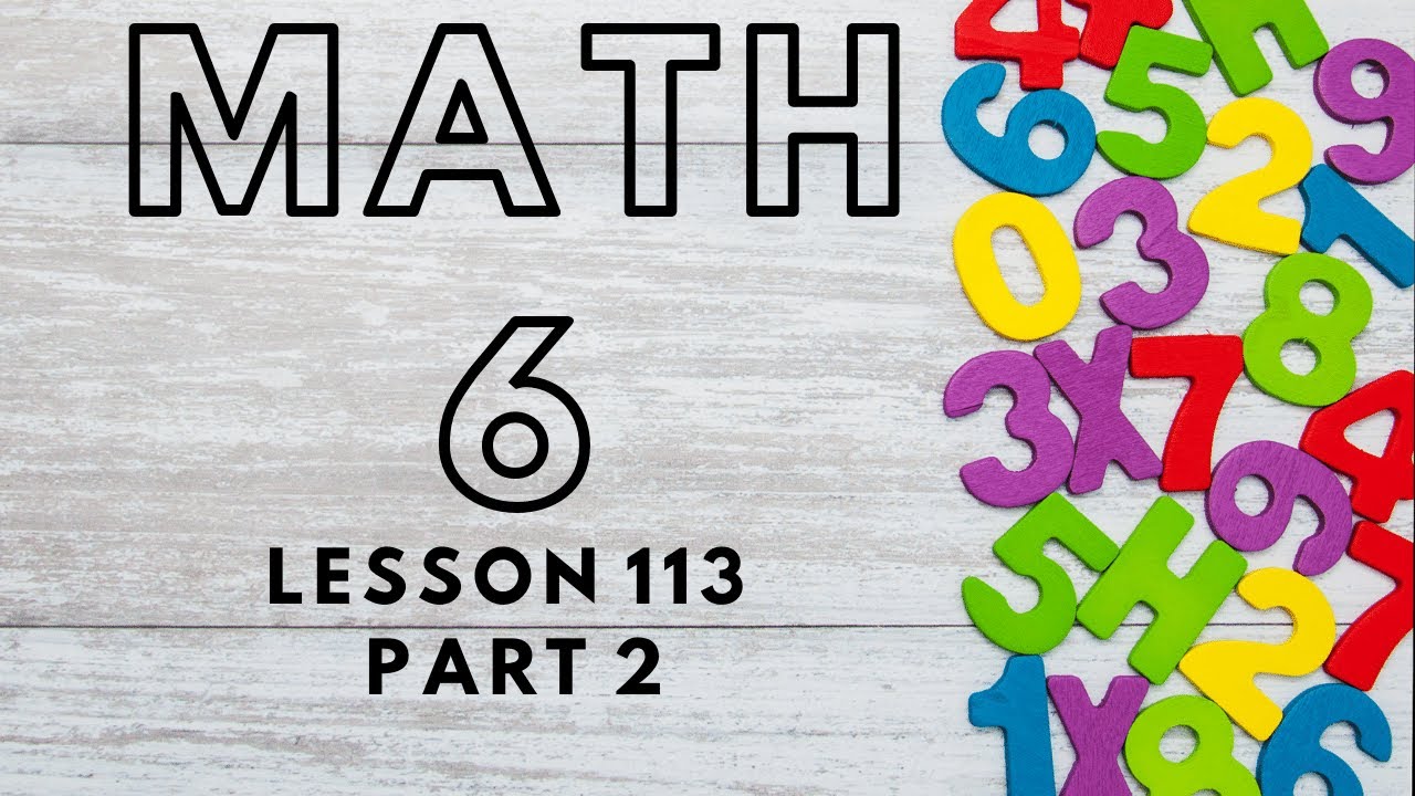 Math 6 Lesson 113 Part 2 - YouTube