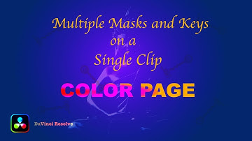 Working with Multiple Masks and Keys on a Single Clip in the Color Page (DaVinci Resolve Tutorial)