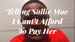Telling Sallie Mae I Can't Afford To Pay Her 🤕