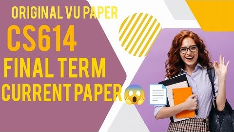 Cs614 final term current paper📄😱//original final term current paper😱😱😱