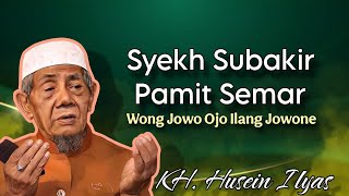 Syekh Subakir Pamit Semar|| Ngaji KH. Husein Ilyas terbaru