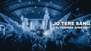Jo Tere Sang  Dj Perisha Edit  Bolly Afro  Vol1