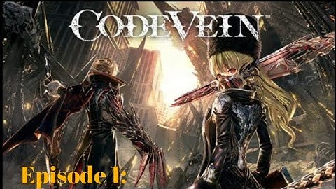 Code Vein Co-Op (No-Commentary) Episode 1: Welcome Home