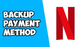 How To Add Backup Payment Method on Netflix
