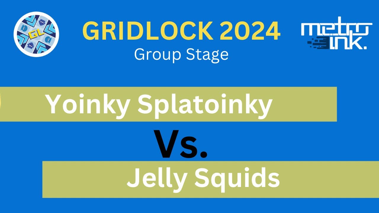 [Gridlock 2024] Wave B Round 2- Yoinky Splatoinky vs Jelly Squids