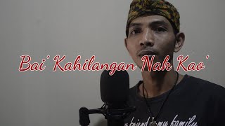 Bai' Kahilangan Nak Kao' [ Lawy_Simampare ]