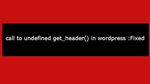 Call to undefined function get_header() in wordpress :fixed
