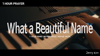 [1Hour] What a beautiful Name (Hill Song Worship) I Prayer Music I Piano Cover by Jerry Kim