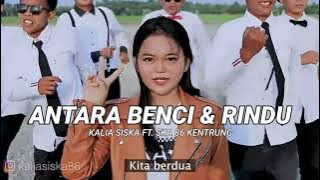 ANTARA BENCI DAN RINDU | KALIA SISKA FT. SKA 86 | KENTRUNG