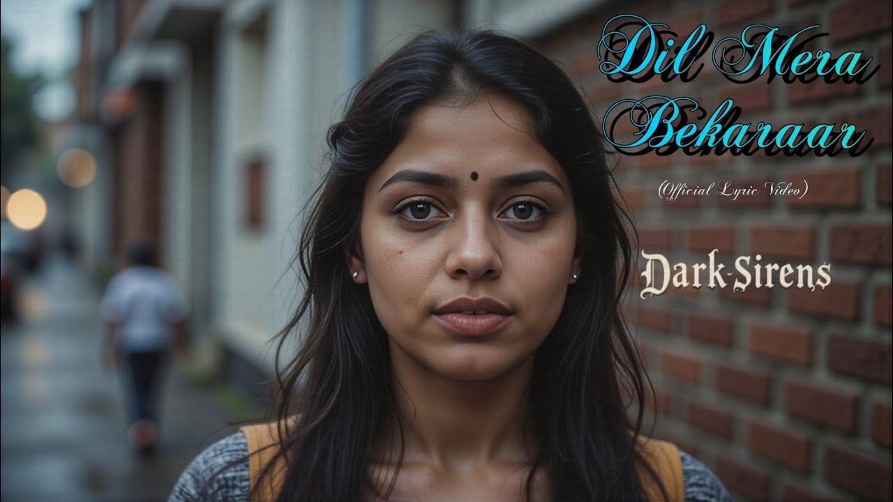 Dil Mera Bekaraar - Official Lyric Video | Dark Sirens | Gothic Symphonic Rock | New Hindi Song 2025