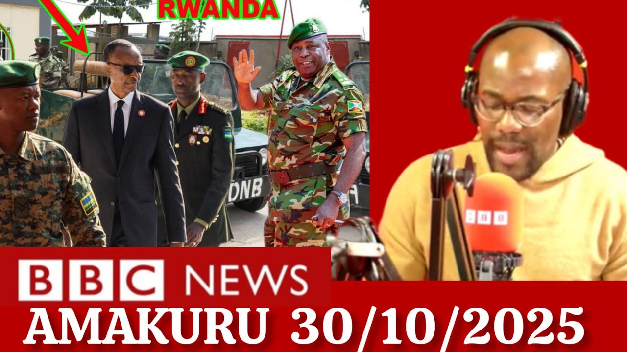 AMAKURU YIHUTIRWA YA BBC 30/10/2025 ll AMAKURU MASHYA YIBANGA KURI UYUMUNSI 