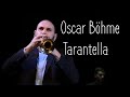 Oscar Böhme - Tarantella