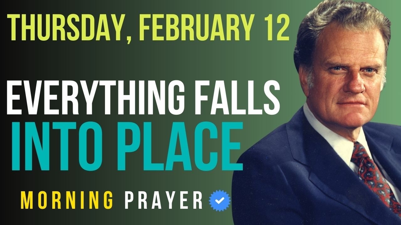 Thursday, February 12 | When You Begin the Day With God, Everything Aligns | Billy Graham Sermons