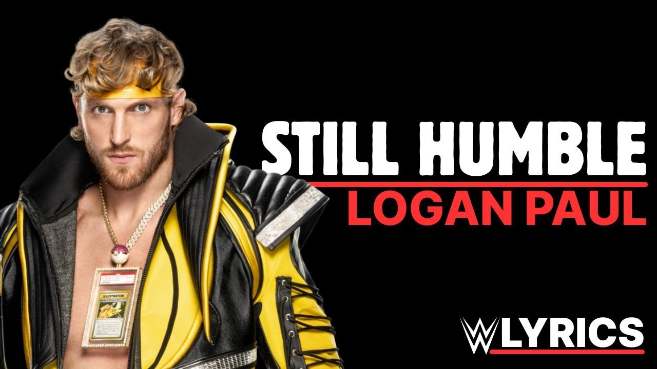 Logan Paul - Still Humble: WWELYRICS