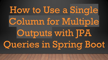 How to Use a Single Column for Multiple Outputs with JPA Queries in Spring Boot