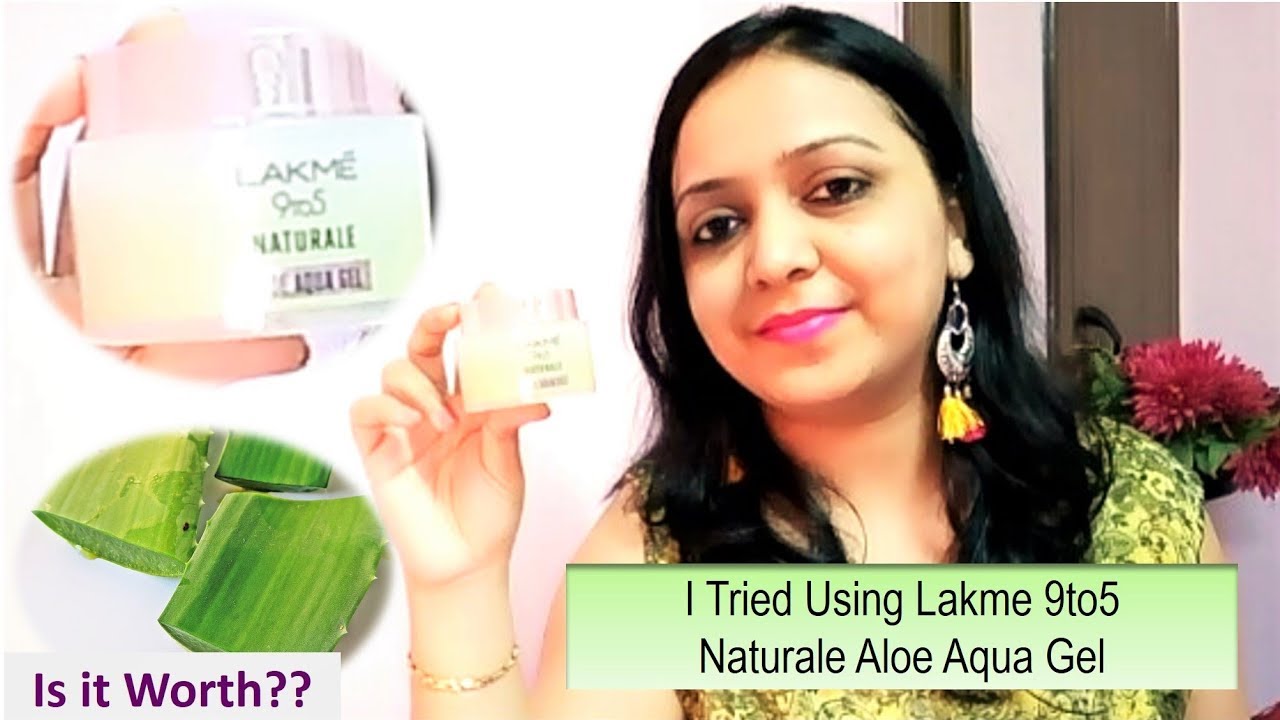 Lakme 9 to 5 Naturale Aloe Aqua Gel Honest Review First