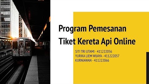 Simulasi Pemesanan Tiket Kereta Api Secara Online Menggunakan C++