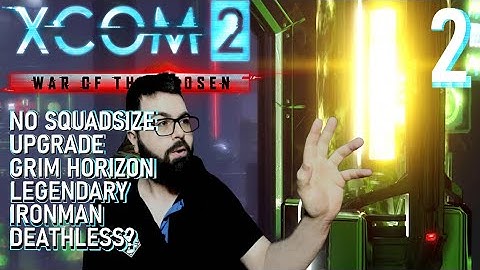 XCOM 2 WOTC/Grim Horizon/No Squad Size Upgrade/Ironman/Deathless? - [Part 2]