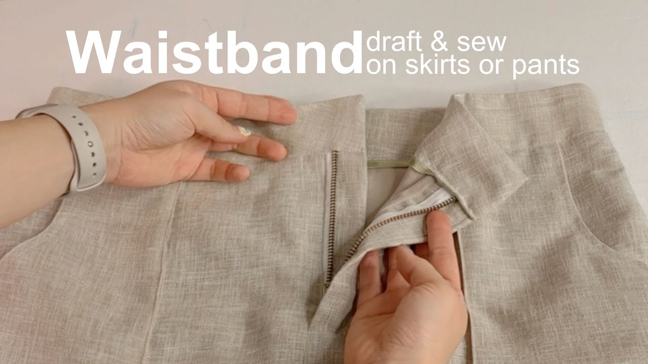How To Draft And Sew A Waistband On Skirts OR Pants For Beginners