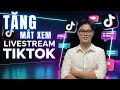 Cách Tăng Mắt Xem Livestream Tiktok Thời Trang 2025 | Hữu Đạt MKT