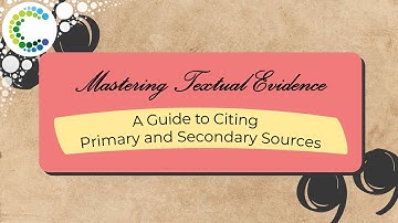 Mastering Textual Evidence: A Guide to Citing Primary and Secondary Sources
