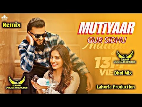 Mutiyaar x Dhol Mix x Gur Sidhu x Lahoria Production Remix By Dj Happy By Lahoria Production 2024