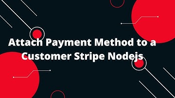 Node js Stripe #2 Attach Payment Method to a Customer Stripe Nodejs