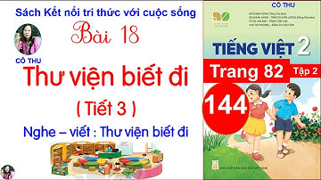 Tiếng Việt lớp 2 Kết nối| Bài 18 Thư viện biết đi | Nghe viết Thư viện biết đi | Cô Thu| #144