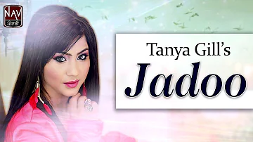 Jadoo (Official Full Song) - Tanya Gill - Hit Romantic Punjabi Audio Songs - Priya Audio