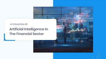 A Critical Role Of Artificial Intelligence In The Financial Sector
