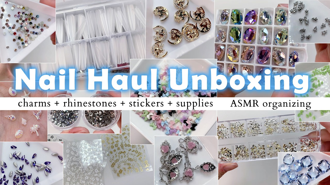 nail haul & organizing ver.8 ʚɞ ₊˚ charms, rhinestones, stickers, supplies + more ♡ asmr