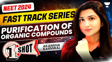 Purification of Organic Compounds | Fast Track NEET 2024 | Akansha Karnwal