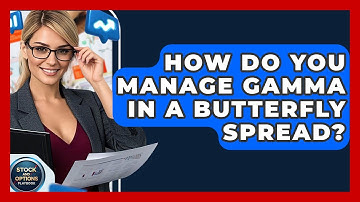 How Do You Manage Gamma In A Butterfly Spread? - Stock and Options Playbook