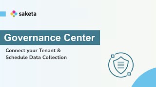 Connect your Tenant &amp; Schedule Data Collection | Saketa Governance Center | Saketa Migrator Guides