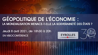 Géopolitique de l’économie : la mondialisation menace-t-elle la souveraineté des Etats ?