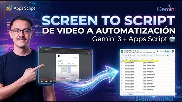 Screen to Script: De Video a Automatización con Gemini 3 + Apps Script 🤖