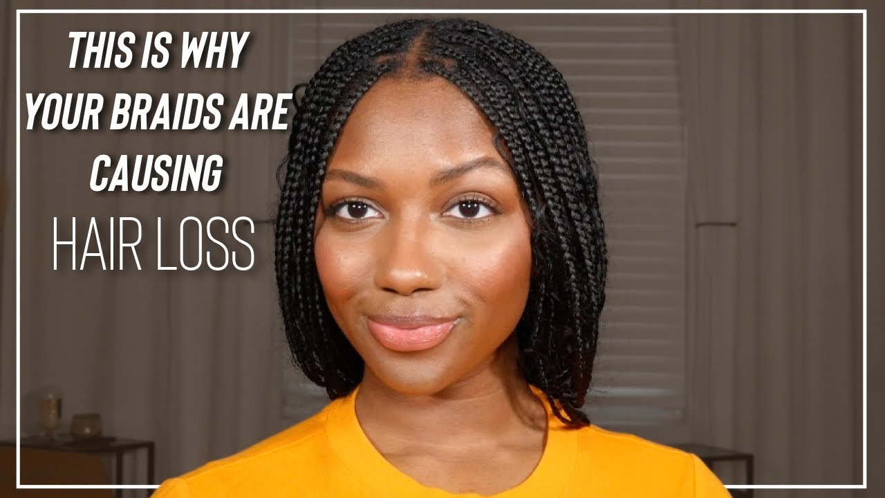 Are Braids Causing Your Hair Loss? This could be why Niara Alexis
