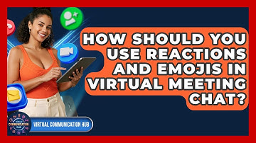 How Should You Use Reactions And Emojis In Virtual Meeting Chat? - Virtual Communication Hub